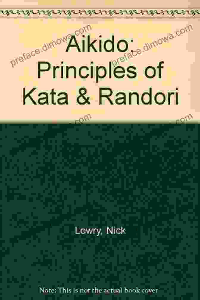 Aikido Principles Of Kata And Randori Book Cover Aikido: Principles Of Kata And Randori