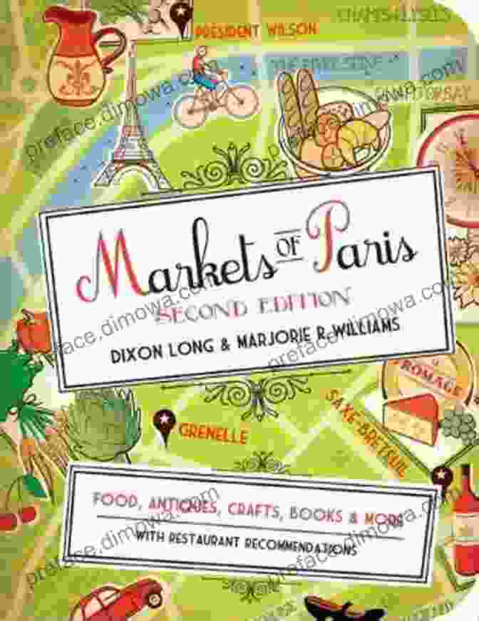 Book Cover Of Markets Of Paris 2nd Edition Markets Of Paris 2nd Edition: Food Antiques Crafts And More