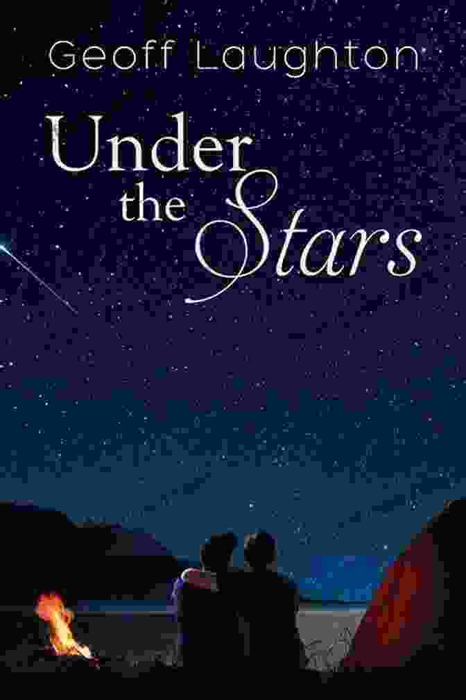 Captivating Book Cover Of 'Under The Stars' By Geoff Laughton, Featuring A Sprawling Starry Sky And Silhouette Of A Man Under The Stars Geoff Laughton