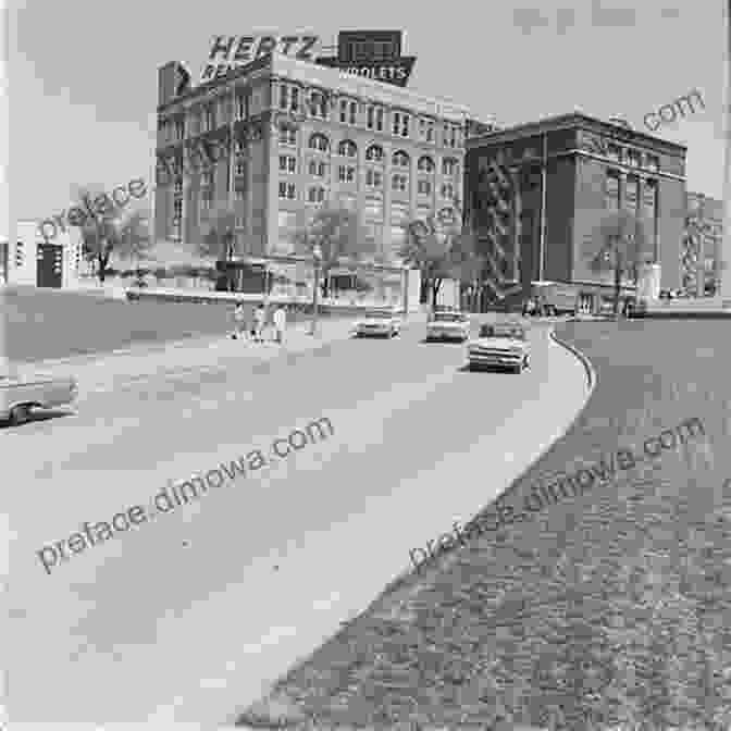 Dealey Plaza, Where President Kennedy Was Assassinated John F Kennedy Sites In Dallas Fort Worth (Images Of America)