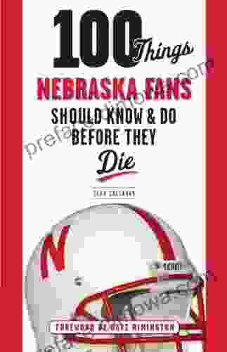 100 Things Nebraska Fans Should Know Do Before They Die (100 Things Fans Should Know)