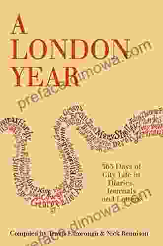 A London Year: 365 Days Of City Life In Diaries Journals And Letters