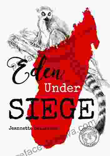 Eden Under Siege: An Amateur S Guide To Madagascar (An Amateur S Guide To The Planet)