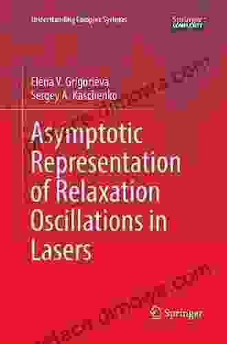 Asymptotic Representation Of Relaxation Oscillations In Lasers (Understanding Complex Systems)