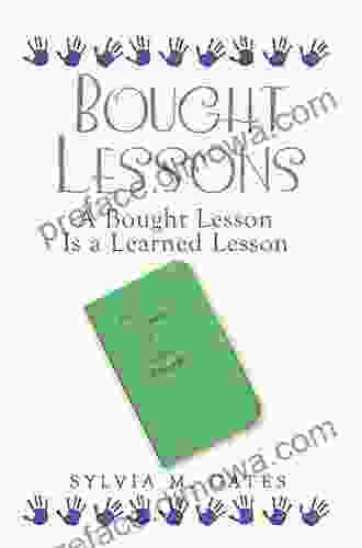 BOUGHT LESSONS: A Bought Lesson Is A Learned Lesson