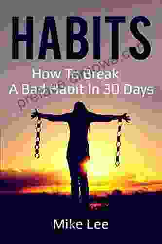 Habits: A Simple Way To Break Bad Habits In Less Than 30 Days