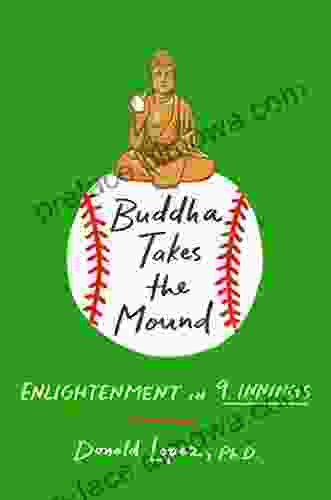 Buddha Takes The Mound: Enlightenment In 9 Innings