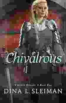 Chivalrous (Valiant Hearts #2) Dina L Sleiman