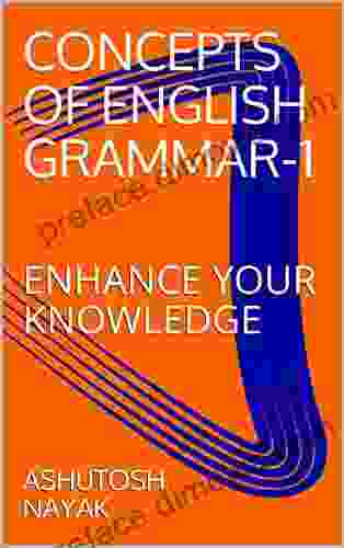 CONCEPTS OF ENGLISH GRAMMAR 1: ENHANCE YOUR KNOWLEDGE