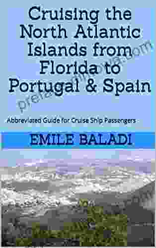 Cruising The North Atlantic Islands From Florida To Portugal Spain : Abbreviated Guide For Cruise Ship Passengers