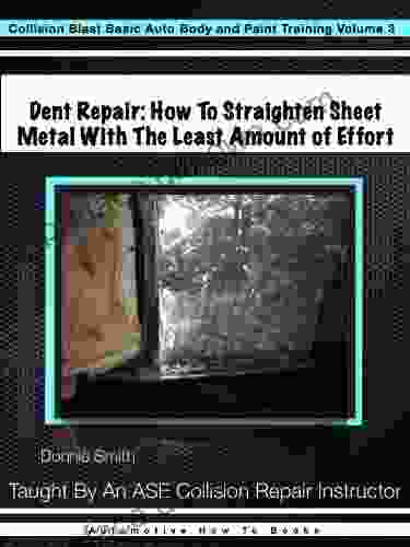 Dent Repair How To Straighten Metal With The Least Amount Of Effort (Collision Blast Basic Auto Body And Paint Training 3)