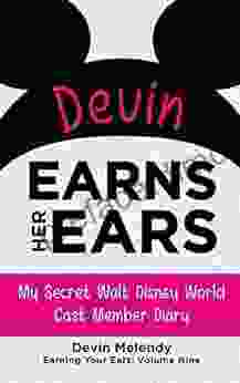 Devin Earns Her Ears: My Secret Walt Disney World Cast Member Diary (Earning Your Ears 9)