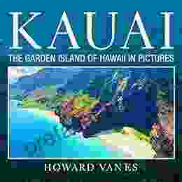 Kauai: The Garden Island Of Hawaii In Pictures (Travel Picture Books)