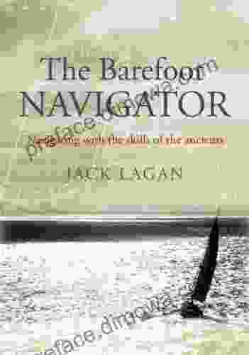 The Barefoot Navigator: Navigating With The Skills Of The Ancients