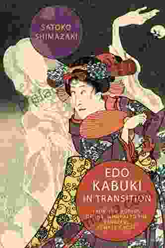 Edo Kabuki In Transition: From The Worlds Of The Samurai To The Vengeful Female Ghost