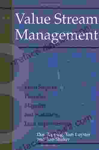 Value Stream Management: Eight Steps To Planning Mapping And Sustaining Lean Improvements (Create A Complete System For Lean Transformation )