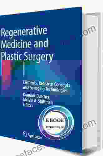 Regenerative Medicine And Plastic Surgery: Elements Research Concepts And Emerging Technologies