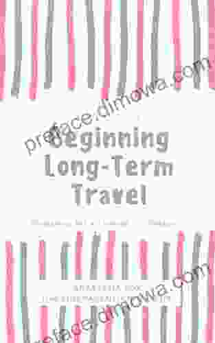 Beginning Long Term Travel: Preparing For A Change In Lifestyle