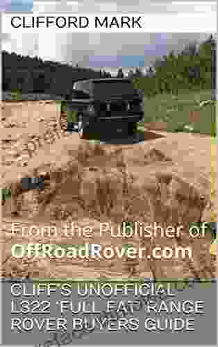 Cliff S Unofficial L322 Full Fat Range Rover Buyers Guide: From The Publisher Of OffRoadRover Com