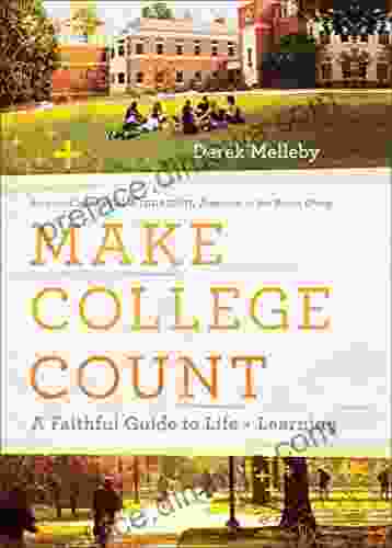 Make College Count: A Faithful Guide To Life And Learning