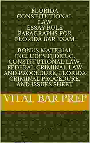 Florida Constitutional Law Essay Rule Paragraphs For Florida Bar Exam: BONUS Material Includes Federal Constitutional Law Federal Criminal Law And Procedure Florida Criminal Procedure Issues Sheet