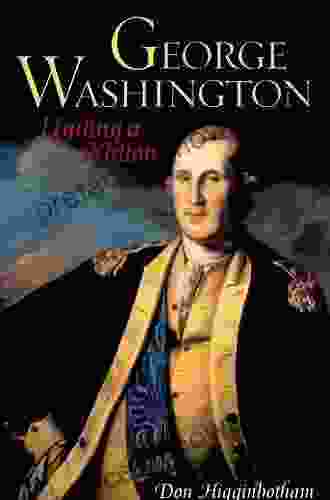 George Washington: Uniting A Nation