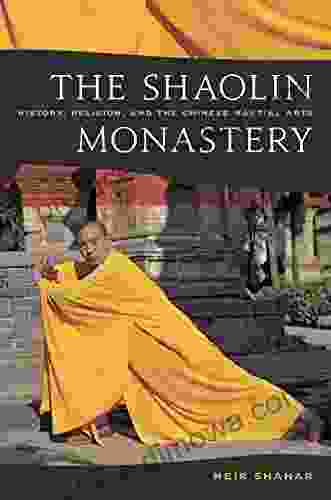 The Shaolin Monastery: History Religion And The Chinese Martial Arts