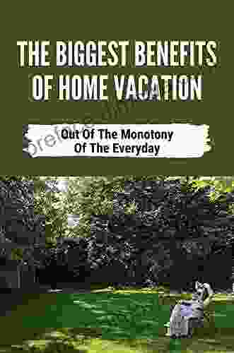 The Biggest Benefits Of Home Vacation: Out Of The Monotony Of The Everyday: How To Make Most Of A Staycation