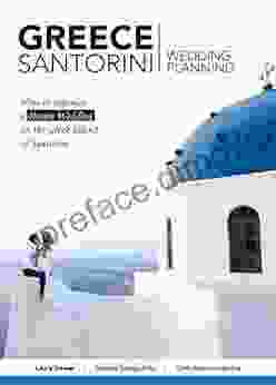 Greece :Santorini Greece: Wedding Planning: How To Organize A Dream Wedding On The Greek Island Of Santorini