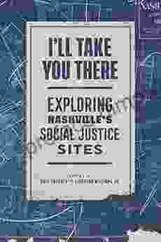 I Ll Take You There: Exploring Nashville S Social Justice Sites