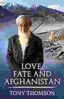 Love Fate And Afghanistan Tony Thomson