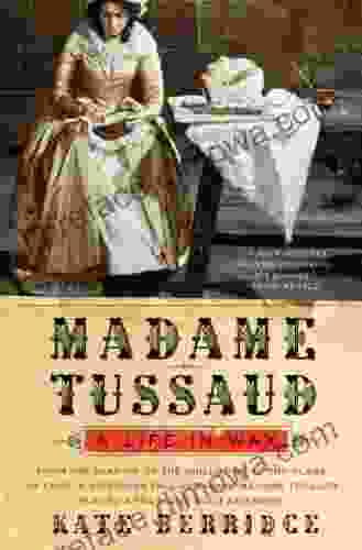 Madame Tussaud: A Life in Wax