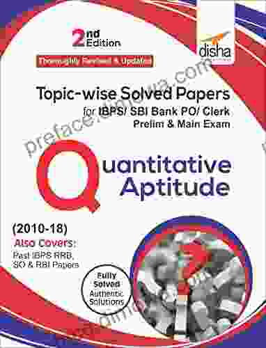 Topic Wise Solved Papers For IBPS/ SBI Bank PO/ Clerk Prelim Main Exam (2024 18) Quantitative Aptitude 2nd Edition