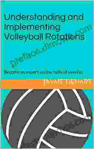 Understanding And Implementing Volleyball Rotations: Become An Expert On The Rules Of Overlap