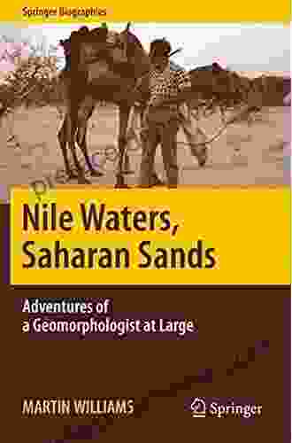 Nile Waters Saharan Sands: Adventures Of A Geomorphologist At Large (Springer Biographies 0)