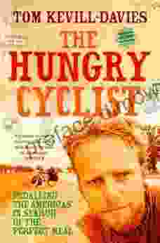 The Hungry Cyclist: Pedalling The Americas In Search Of The Perfect Meal