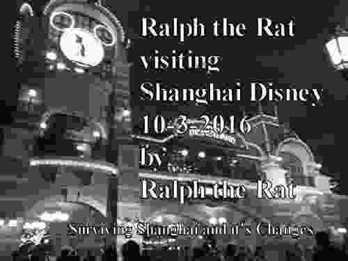 Ralph The Rat Visits Shanghai Disney On 10 3 2024: Surviving Shanghai And It S Changes (Travel With Ralph The Rat In China And Asia)