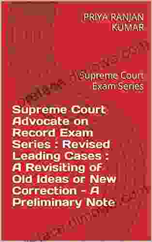 Supreme Court Advocate on Record Exam : Revised Leading Cases : A Revisiting of Old Ideas or New Correction A Preliminary Note : Supreme Court Record Exam : Leading Cases 1)