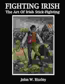 Fighting Irish: The Art Of Irish Stick Fighting (Shillelagh 3)