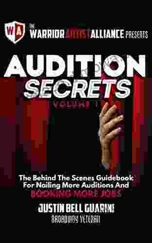 Audition Secrets Vol 1: The Behind The Scenes Guidebook For Nailing More Auditions And Booking More Jobs