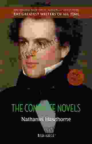 Nathaniel Hawthorne: The Complete Novels (The Greatest Writers Of All Time 45)