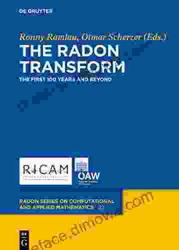 The Radon Transform: The First 100 Years And Beyond (Radon On Computational And Applied Mathematics 22)