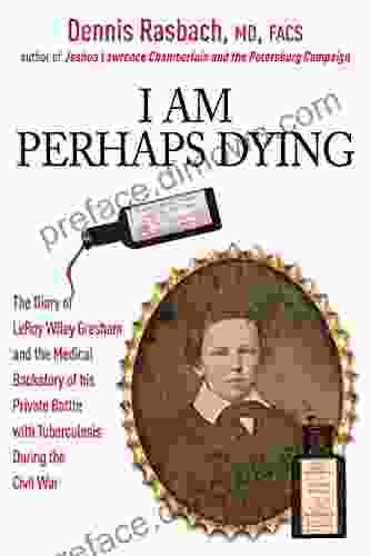 I Am Perhaps Dying: The Medical Backstory Of Spinal Tuberculosis Hidden In The Civil War Diary Of LeRoy Wiley Gresham