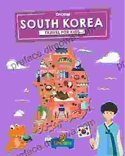 South Korea: Travel For Kids: The Fun Way To Discover South Korea (Travel Guide For Kids 5)