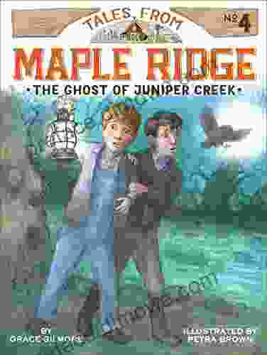 The Ghost Of Juniper Creek (Tales From Maple Ridge 4)