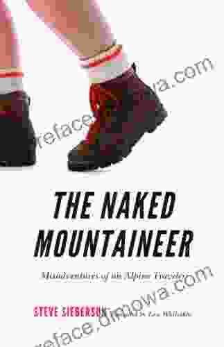 The Naked Mountaineer: Misadventures of an Alpine Traveler