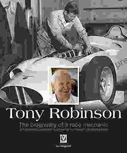 Tony Robinson The Biography Of A Race Mechanic