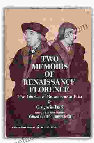 Two Memoirs Of Renaissance Florence: The Diaries Of Buonaccorso Pitti And Gregorio Dati