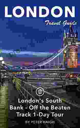 London Travel Guide (Unanchor) London S South Bank Off The Beaten Track 1 Day Tour