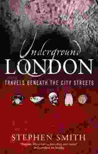 Underground London: Travels Beneath The City Streets